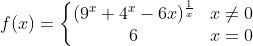 f(x)=\left\{\begin{matrix} (9^x+4^x-6x)^\frac{1}{x} & x\neq 0\\ 6 & x= 0 \end{matrix}\right.